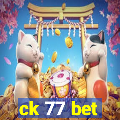 ck 77 bet